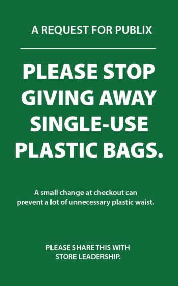 green card with info asking Publix to stop distributing plastic bags